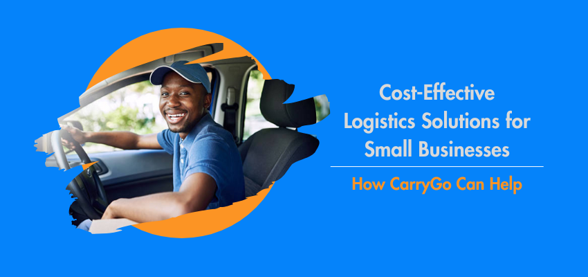 Cost-Effective Logistics Solutions for Small Businesses: How CarryGo Can Help 

